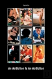 An Addiction Is An Addiction