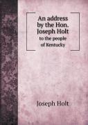 An Address By The Hon. Joseph Holt To The People Of Kentucky