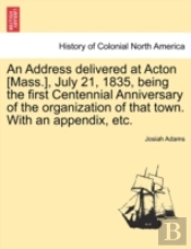 An Address Delivered At Acton (Mass.), J