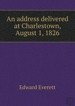 Bertrand.pt - An Address Delivered At Charlestown, August 1, 1826
