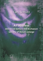 An Address Delivered Before The Archaean Society Of Beloit College