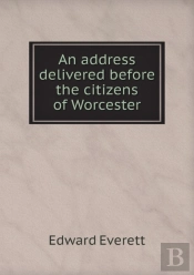 An Address Delivered Before The Citizens Of Worcester