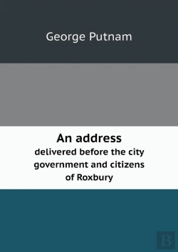 Bertrand.pt - An Address Delivered Before The City Government And Citizens Of Roxbury