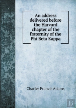 Bertrand.pt - An Address Delivered Before The Harvard Chapter Of The Fraternity Of The Phi Beta Kappa