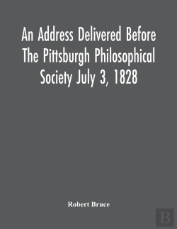 Bertrand.pt - An Address Delivered Before The Pittsburgh Philosophical Society July 3, 1828