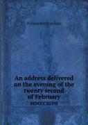 An Address Delivered On The Evening Of The Twenty Second Of February Mdcccxlvii
