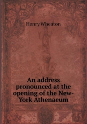 An Address Pronounced At The Opening Of The New-York Athenaeum