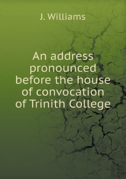 Bertrand.pt - An Address Pronounced Before The House Of Convocation Of Trinith College