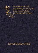 An Address To The Graduating Class Of The Law School Of The University Of Albany