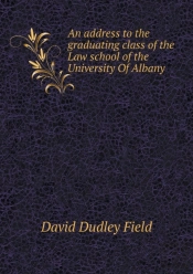 An Address To The Graduating Class Of The Law School Of The University Of Albany