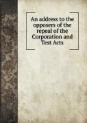 An Address To The Opposers Of The Repeal Of The Corporation And Test Acts