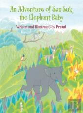 An Adventure Of San Suk The Elephant Baby