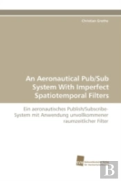An Aeronautical Pub/Sub System With Imperfect Spatiotemporal Filters