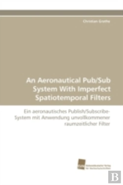 Bertrand.pt - An Aeronautical Pub/Sub System With Imperfect Spatiotemporal Filters