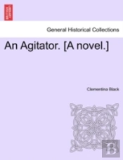An Agitator. (A Novel.)
