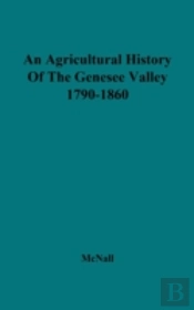 An Agricultural History Of The Genesee Valley, 1790-1860