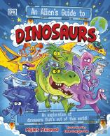 An Alien'S Guide To Dinosaurs