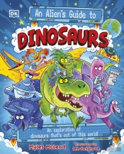 An Alien'S Guide To Dinosaurs