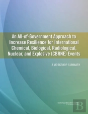 An All-Of-Government Approach To Increase Resilience For International Chemical, Biological, Radiological, Nuclear, And Explosive (Cbrne) Events