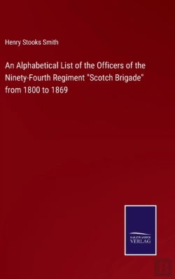 Bertrand.pt - An Alphabetical List Of The Officers Of The Ninety-Fourth Regiment Scotch Brigade From 1800 To 1869