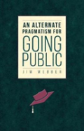 An Alternate Pragmatism For Going Public