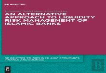 An Alternative Approach To Liquidity Risk Management Of Islamic Banks