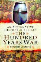 An Alternative History Of Britain: The Hundred Years War