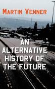 An Alternative History Of The Future