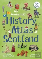 An Amazing History Atlas Of Scotland