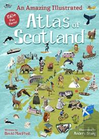 An Amazing Illustrated Atlas Of Scotland