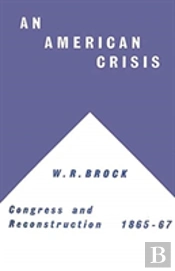 An American Crisis: Congress & Reconstruction 1865-1867