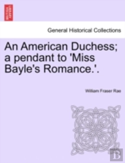 Bertrand.pt - An American Duchess; A Pendant To 'Miss Bayle'S Romance.'.