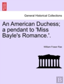 Bertrand.pt - An American Duchess; A Pendant To 'Miss Bayle'S Romance.'.