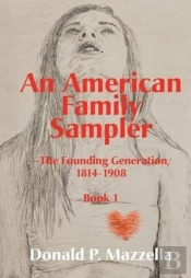 An American Family Sampler, The Founding Generation, 1814-1908
