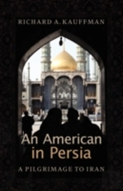 An American In Persia: A Pilgrimage To I