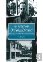 An American Orthodox Dreamer - Rabbi Joseph B. Soloveitchik And Boston'S Maimonides School