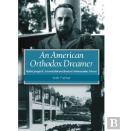 Bertrand.pt - An American Orthodox Dreamer - Rabbi Joseph B. Soloveitchik And Boston'S Maimonides School