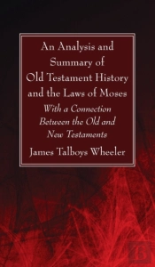An Analysis And Summary Of Old Testament History And The Laws Of Moses