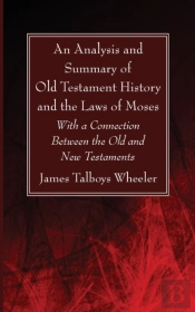 An Analysis And Summary Of Old Testament History And The Laws Of Moses