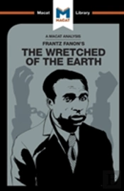 An Analysis Of Frantz Fanon'S The Wretched Of The Earth