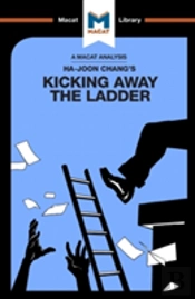 An Analysis Of Ha-Joon Chang'S Kicking Away The Ladder