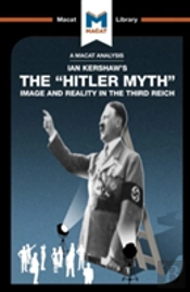 An Analysis Of Ian Kershaw'S The 'Hitler Myth'