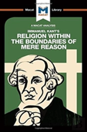 An Analysis Of Immanuel Kant'S Religion Within The Boundaries Of Mere Reason