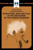 An Analysis Of Jacques Derrida'S Structure, Sign, And Play In The Discourse Of The Human Sciences