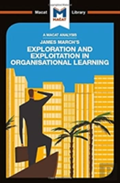 An Analysis Of James March'S Exploration And Exploitation In Organizational Learning