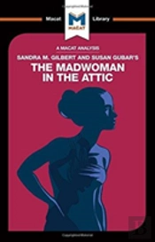An Analysis Of Sandra M. Gilbert And Susan Gubar'S The Madwoman In The Attic