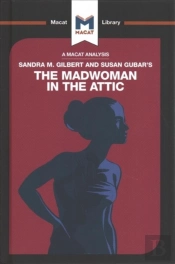 An Analysis Of Sandra M. Gilbert And Susan Gubar'S The Madwoman In The Attic