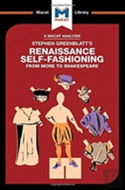 An Analysis Of Stephen Greenblatt'S Renaissance Self-Fashioning