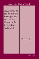 An Analysis Of The Attributive Participle And The Relative Clause In The Greek New Testament
