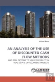 An Analysis Of The Use Of Discounted Cash Flow Methods